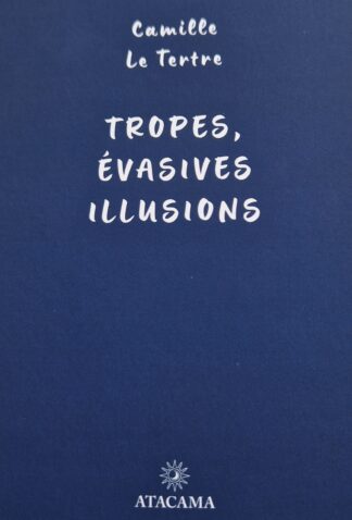 TROPES, ÉVASIVES ILLUSIONS